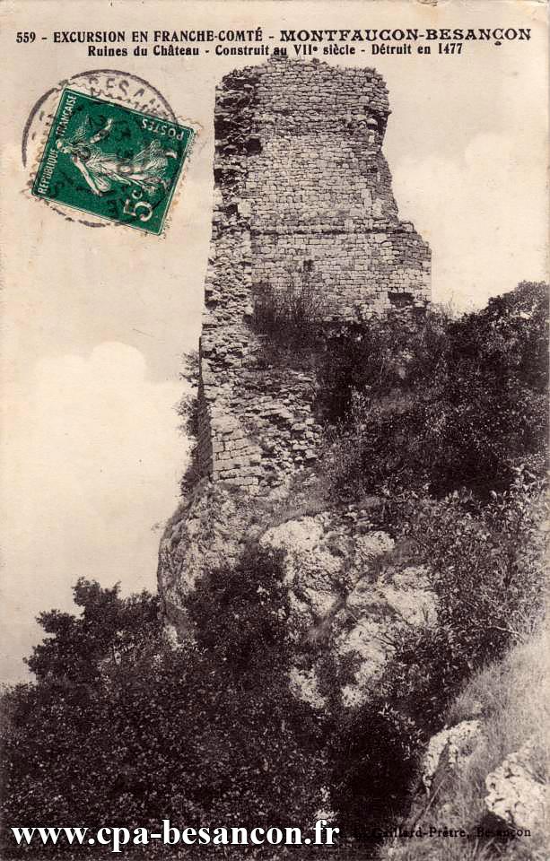 559 - EXCURSION EN FRANCHE-COMTÉ - MONTFAUCON-BESANÇON - Ruines du Château - Construit au VIIe siècle - Détruit en 1477